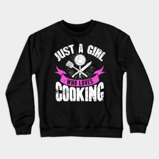 Just a girl who loves cooking Crewneck Sweatshirt